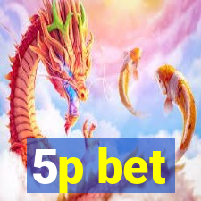 5p bet